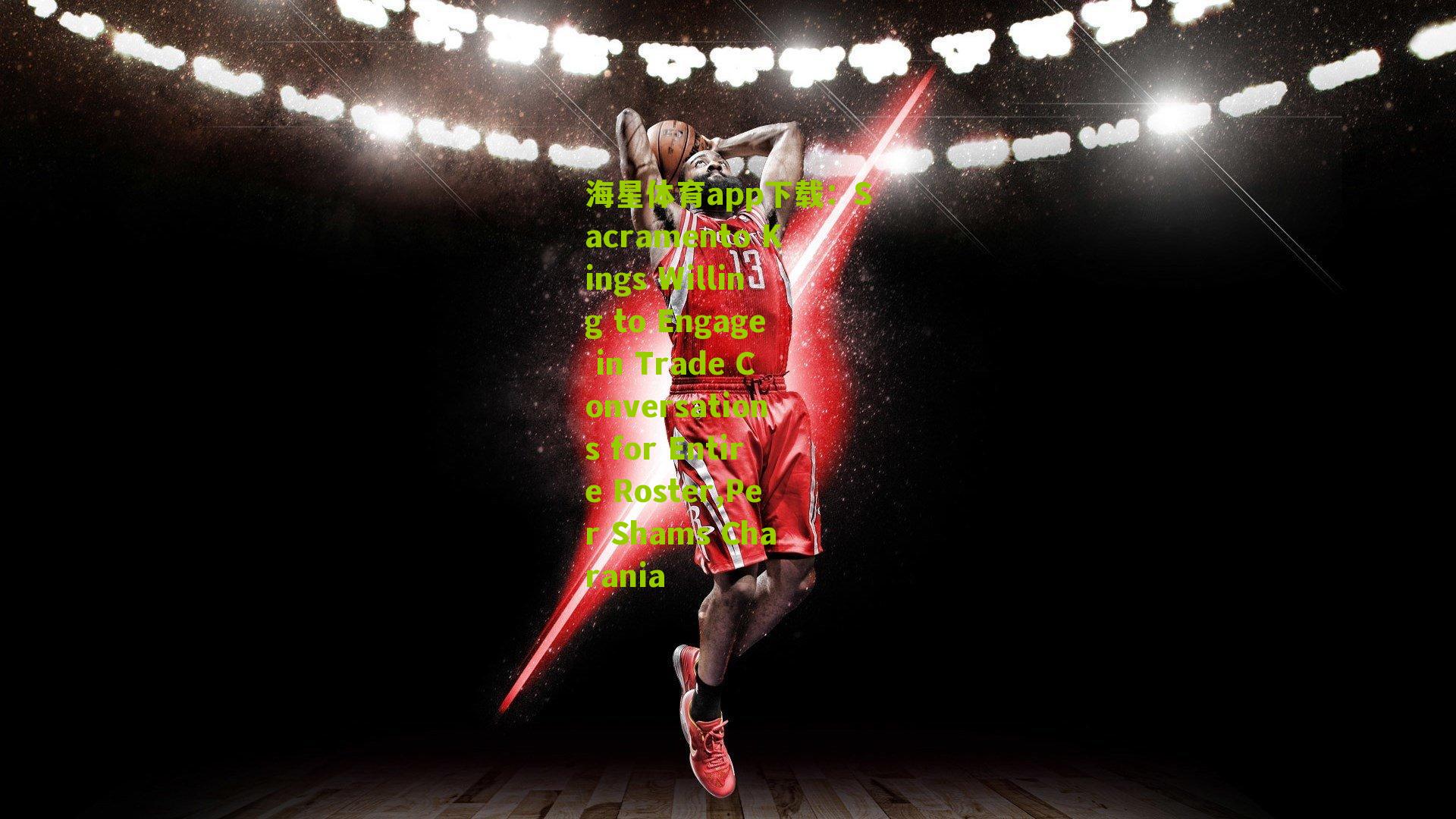 Sacramento Kings Willing to Engage in Trade Conversations for Entire Roster,Per Shams Charania